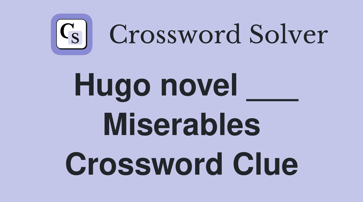 Hugo novel ___ Miserables Crossword Clue