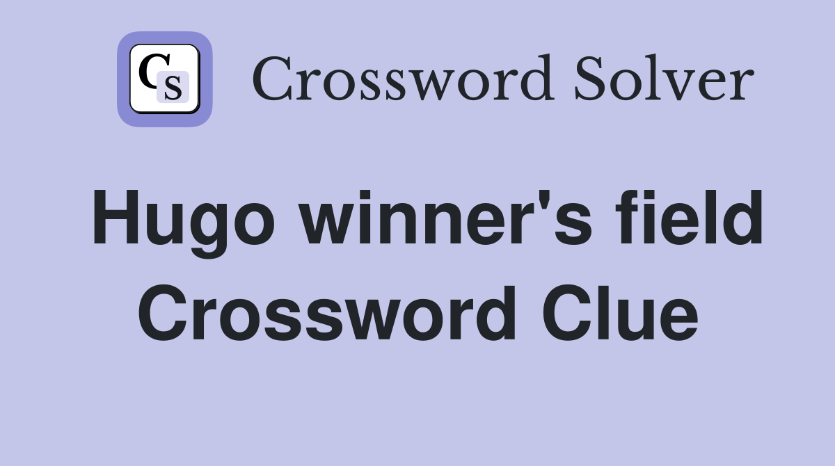 Hugo winner's field Crossword Clue