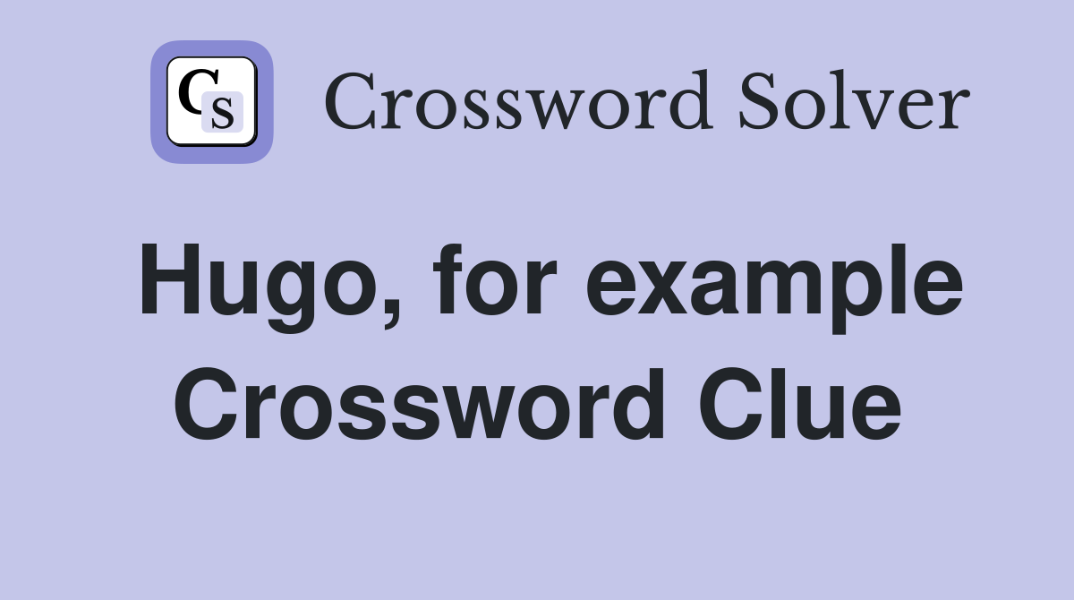 Hugo, for example Crossword Clue