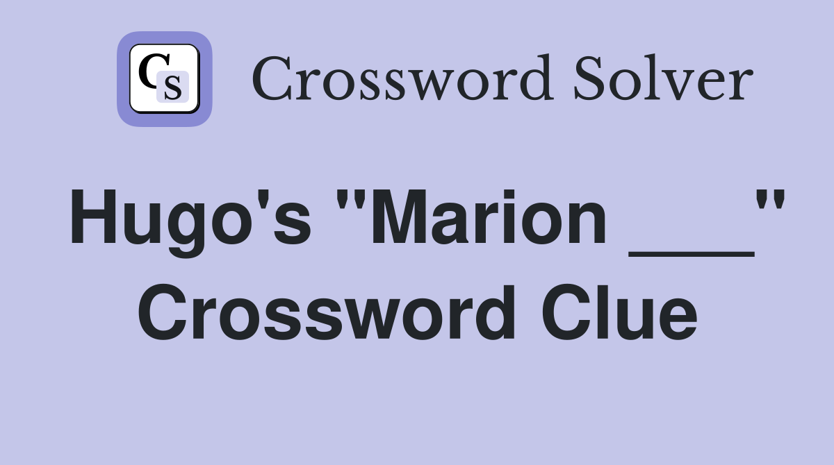Hugo's "Marion ___" Crossword Clue