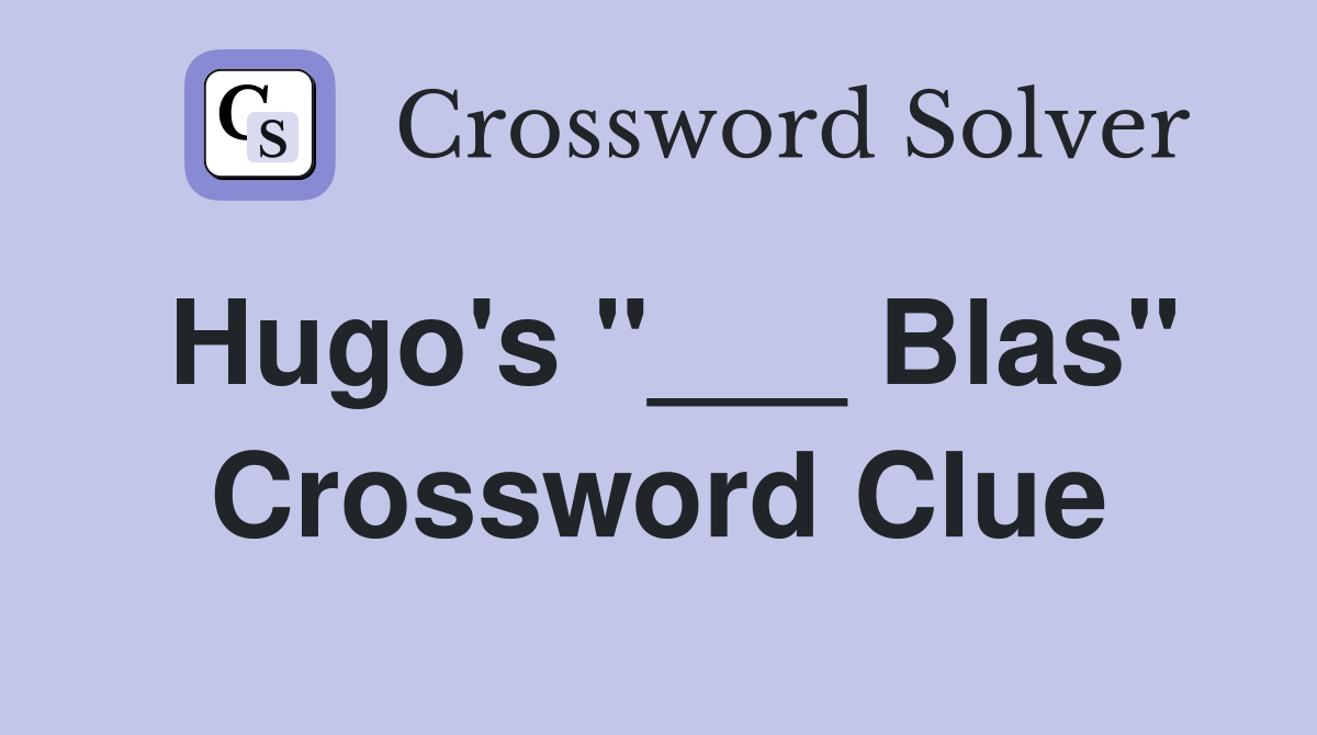 Hugo's "___ Blas" Crossword Clue
