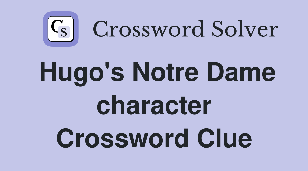 Hugo's Notre Dame character Crossword Clue