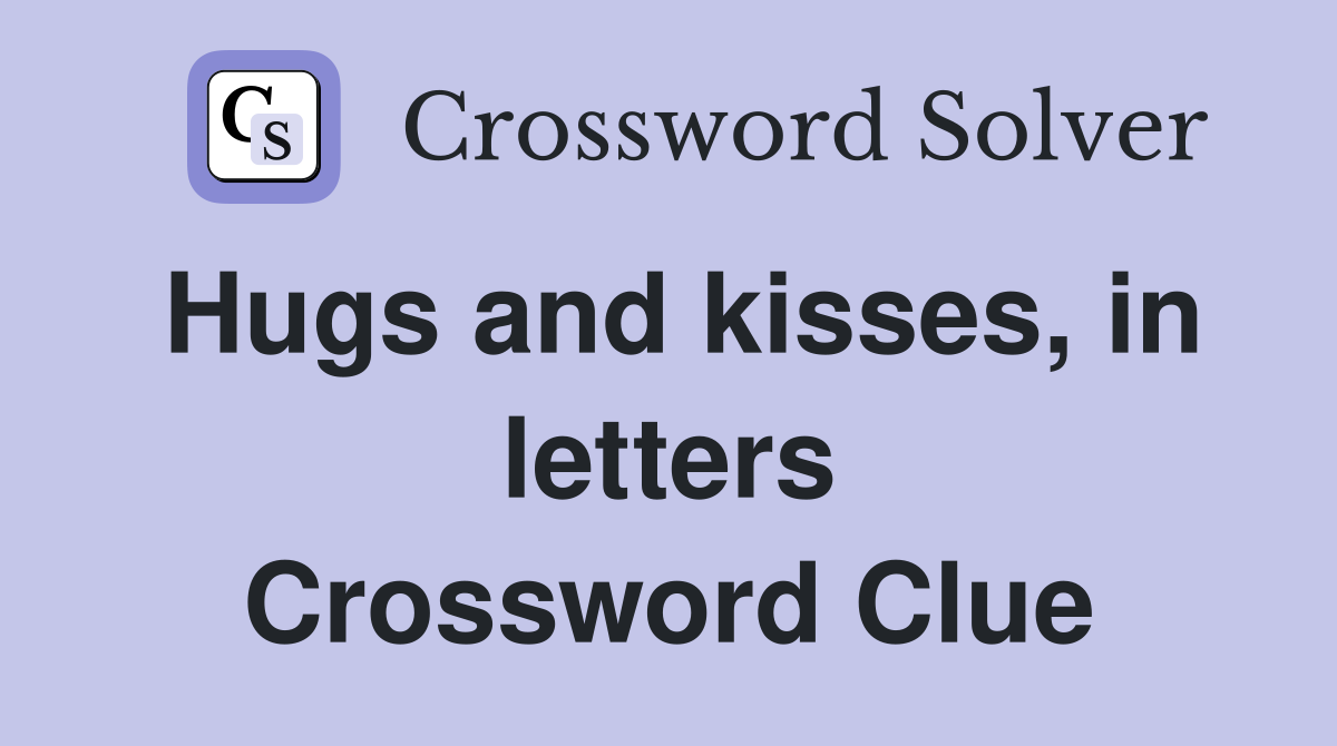 Hugs and kisses, in letters Crossword Clue