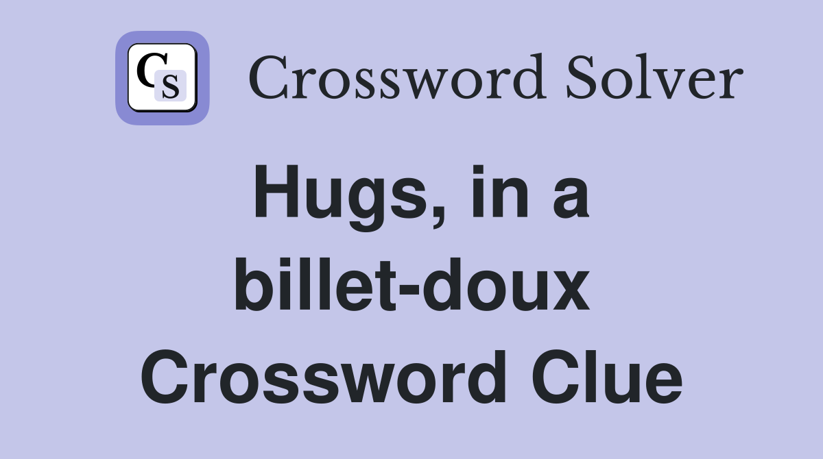 Hugs, in a billet-doux Crossword Clue