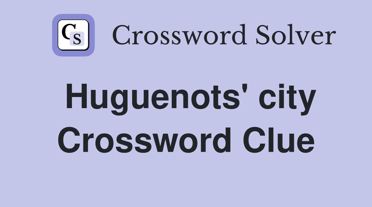 Huguenots' city Crossword Clue