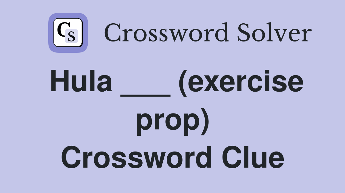 Hula ___ (exercise prop) Crossword Clue