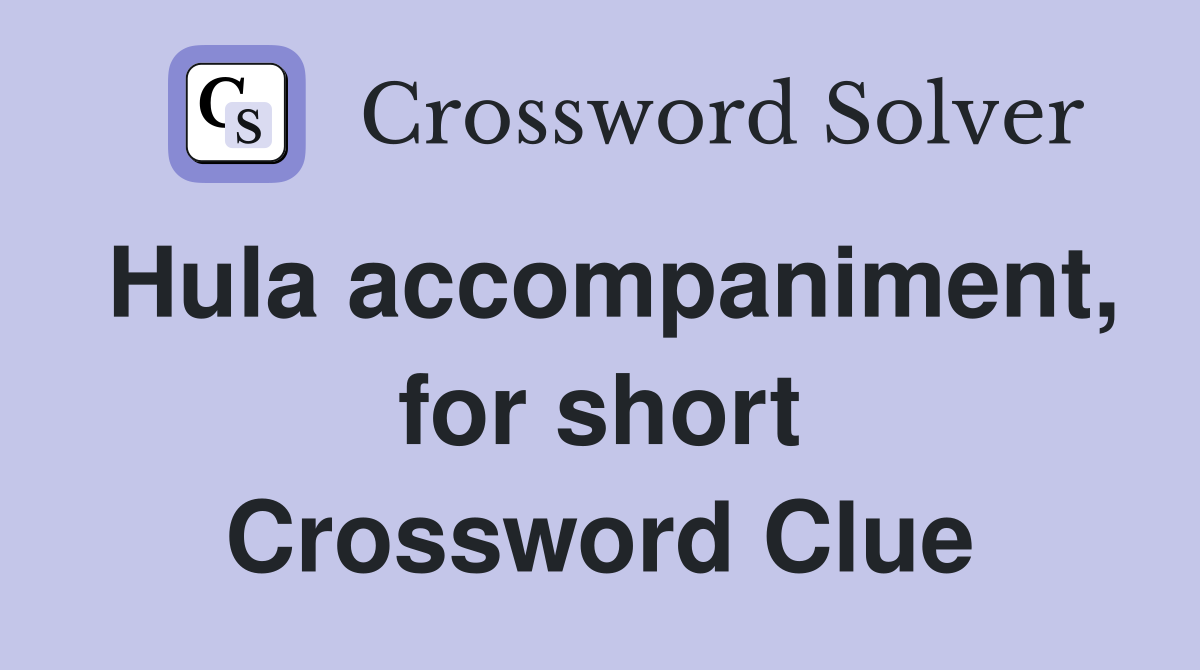 Hula accompaniment, for short Crossword Clue