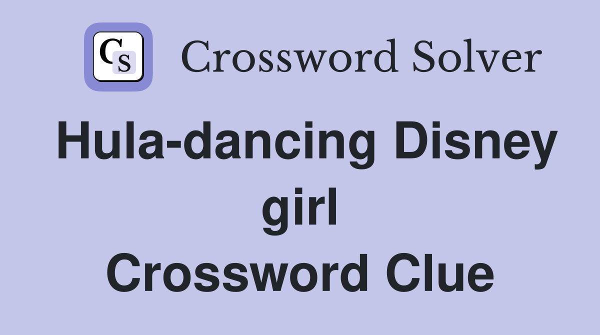 Hula-dancing Disney girl Crossword Clue