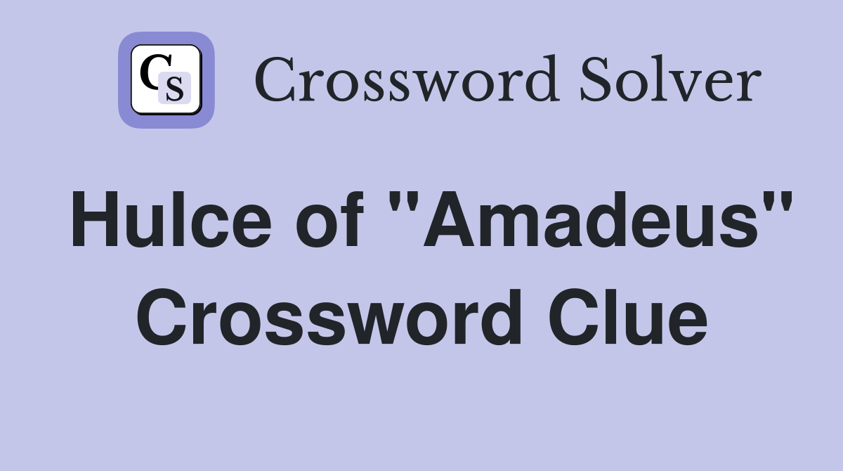 Hulce of "Amadeus" Crossword Clue