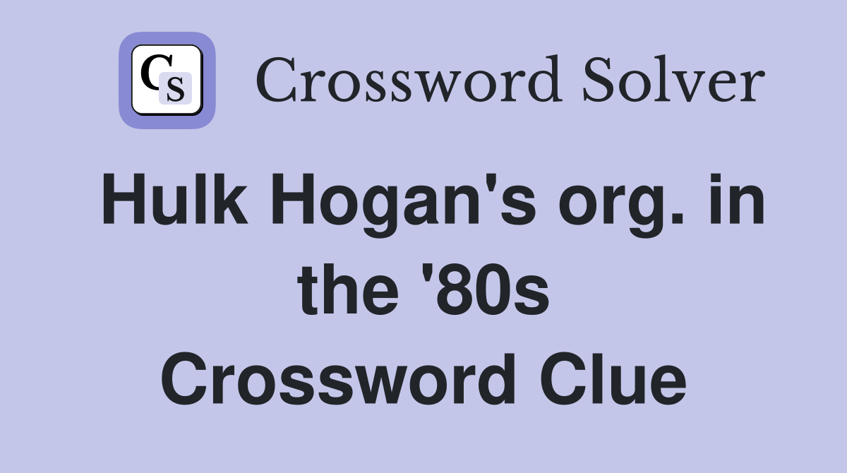 Hulk Hogan's org. in the '80s Crossword Clue