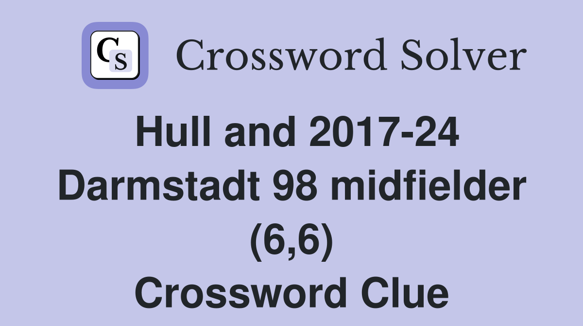 Hull and 2017-24 Darmstadt 98 midfielder (6,6) Crossword Clue