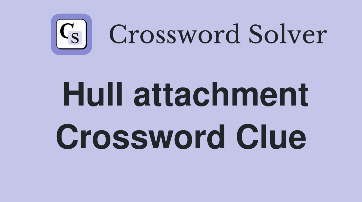 Hull attachment Crossword Clue