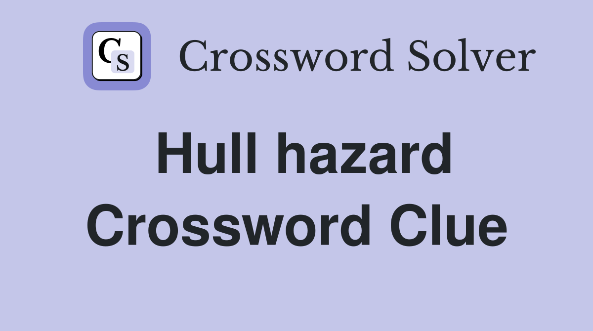 Hull hazard Crossword Clue