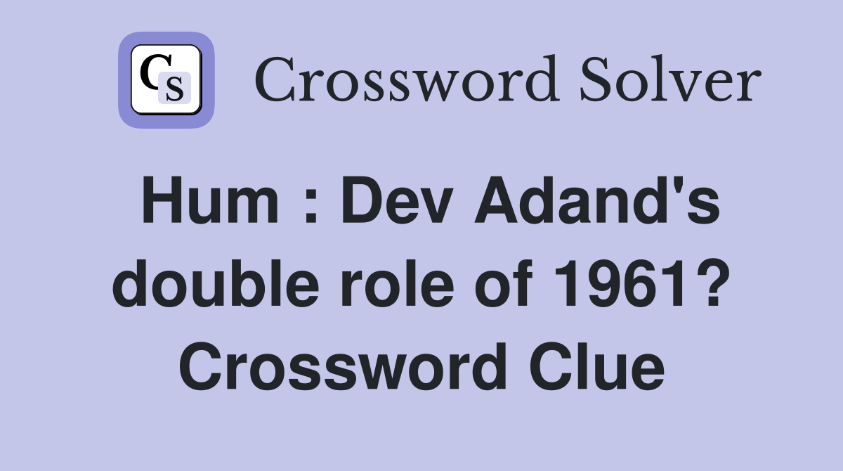 Hum : Dev Adand's double role of 1961? Crossword Clue