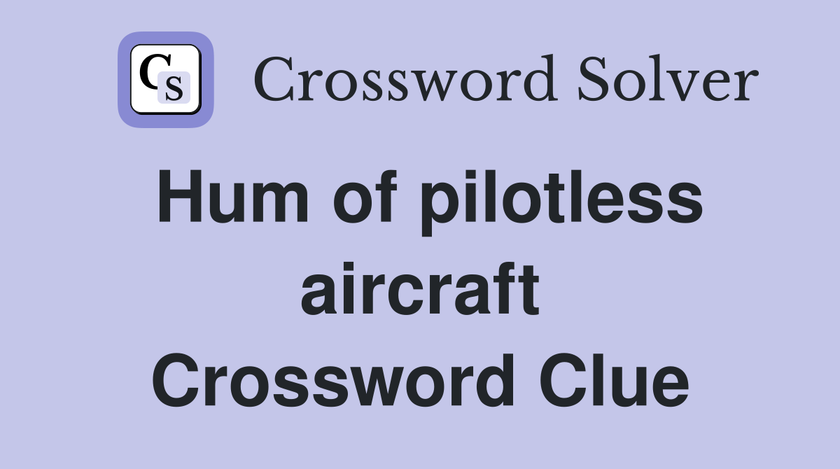 Hum of pilotless aircraft Crossword Clue