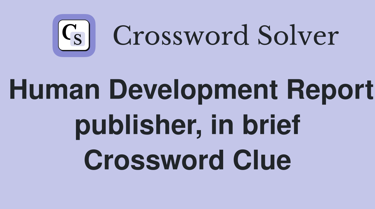 Human Development Report publisher, in brief Crossword Clue
