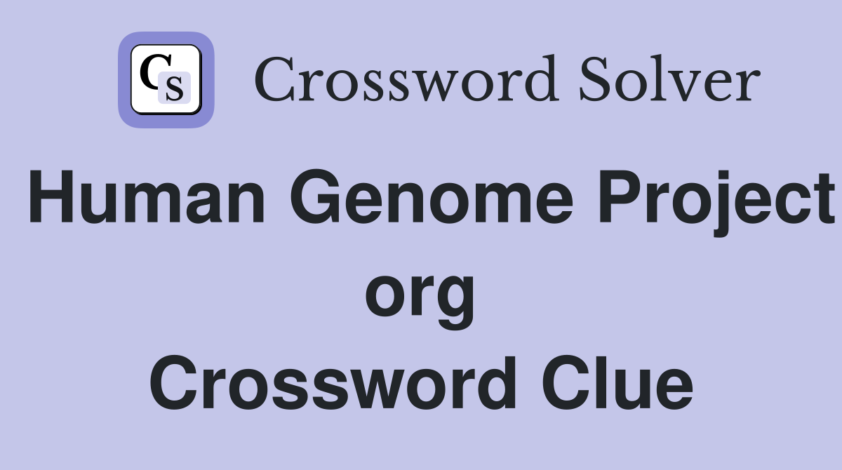Human Genome Project org Crossword Clue