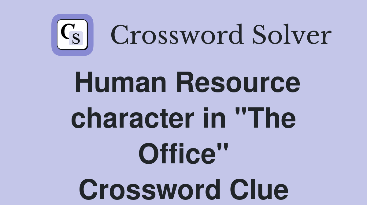 Human Resource character in "The Office" Crossword Clue