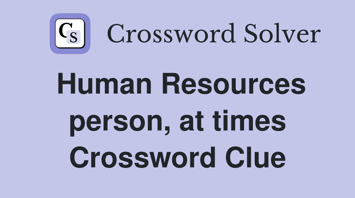Human Resources person, at times Crossword Clue