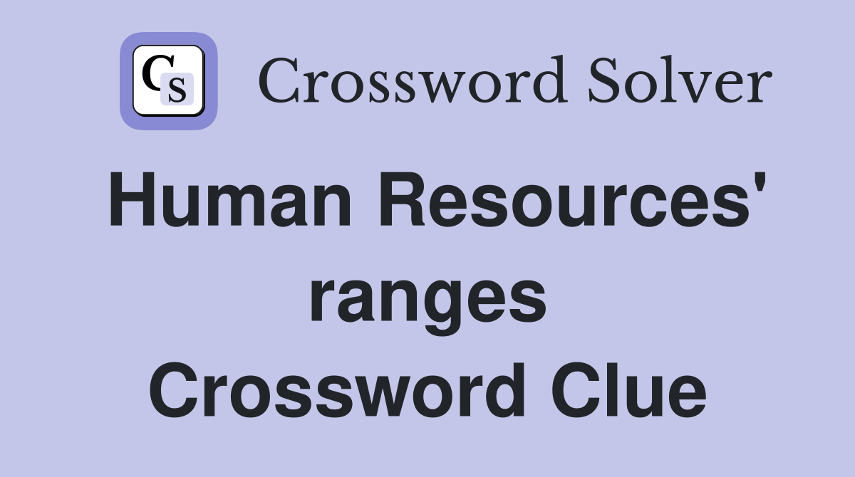 Human Resources' ranges Crossword Clue