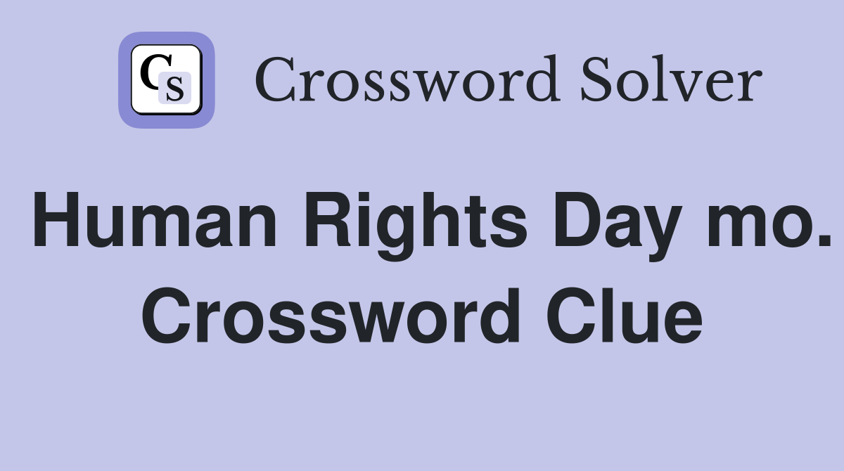 Human Rights Day mo. Crossword Clue