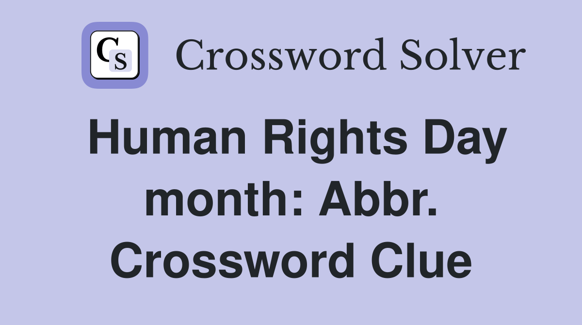 Human Rights Day month: Abbr. Crossword Clue