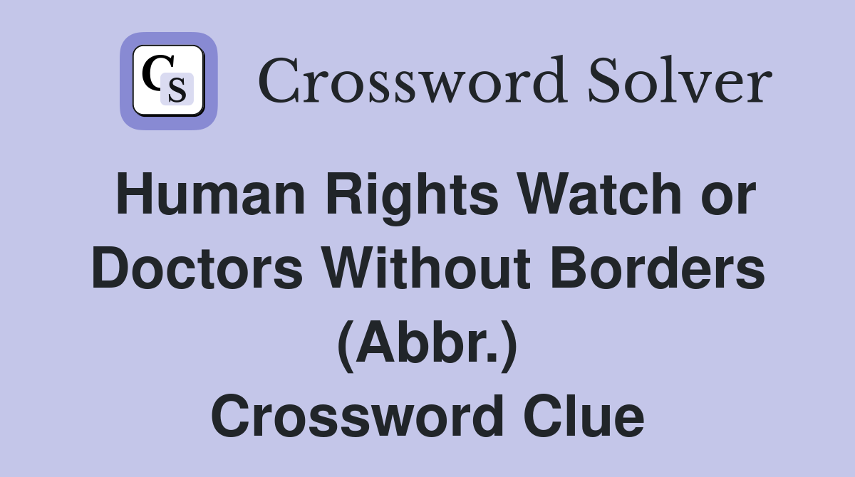 Human Rights Watch or Doctors Without Borders (Abbr.) Crossword Clue