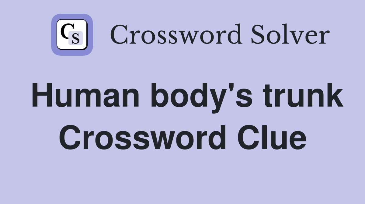 Human body's trunk Crossword Clue