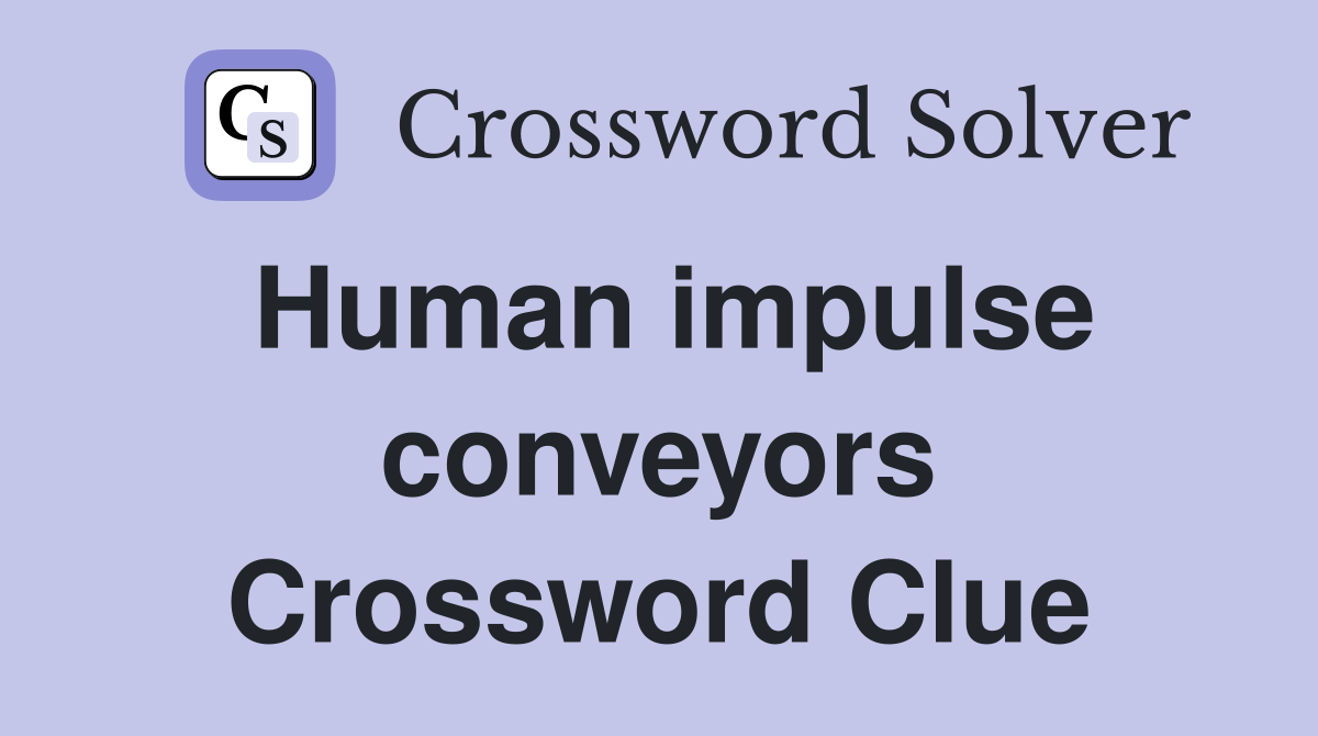 Human impulse conveyors Crossword Clue