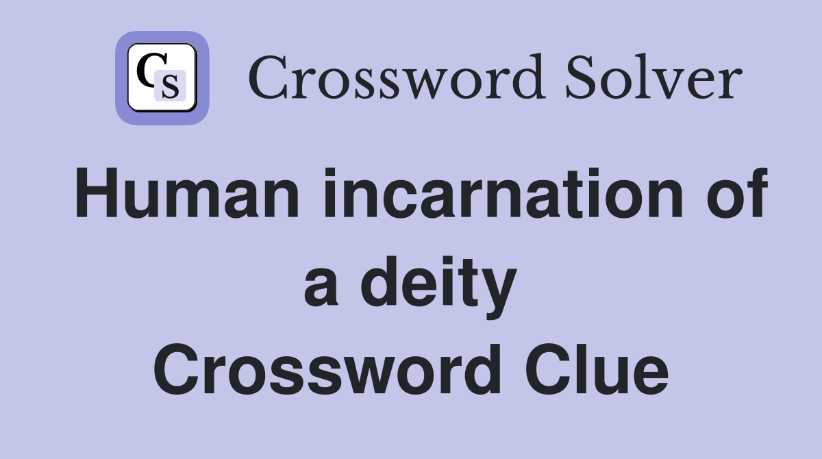 Human incarnation of a deity Crossword Clue