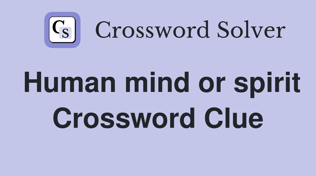 Human mind or spirit Crossword Clue