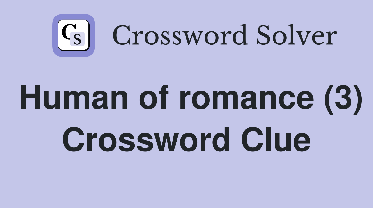 Human of romance (3) Crossword Clue