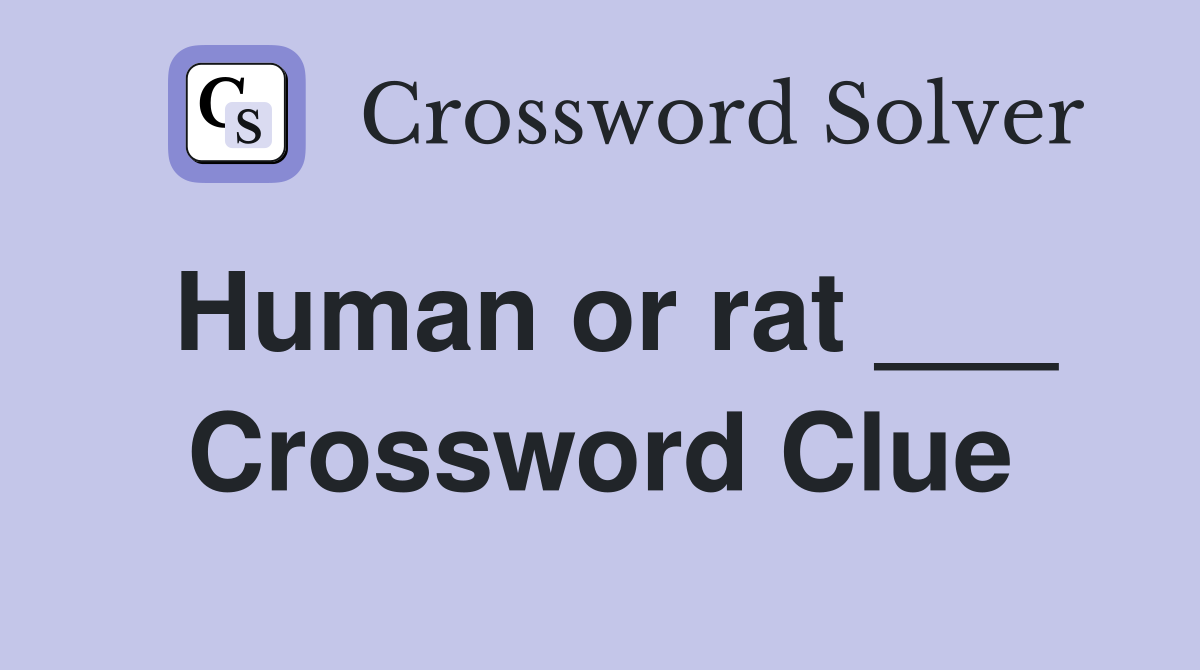 Human or rat ___ Crossword Clue