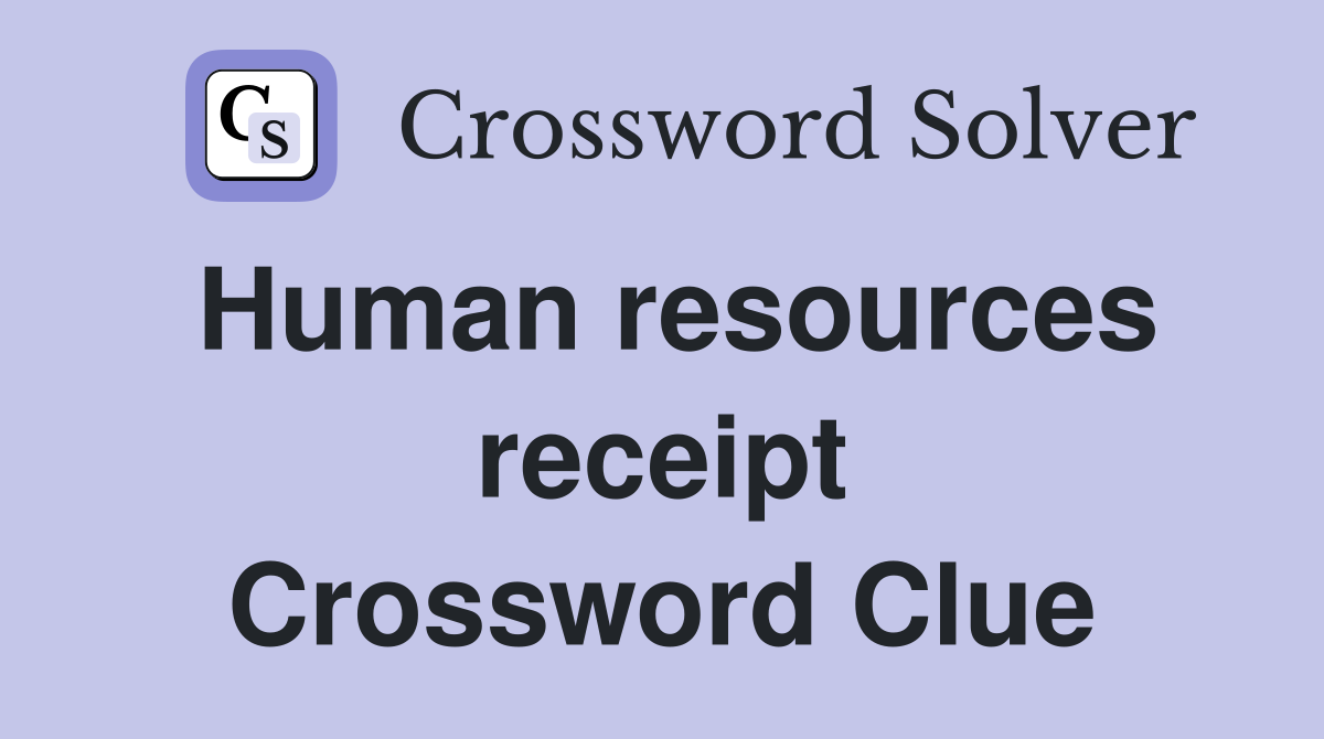 Human resources receipt Crossword Clue
