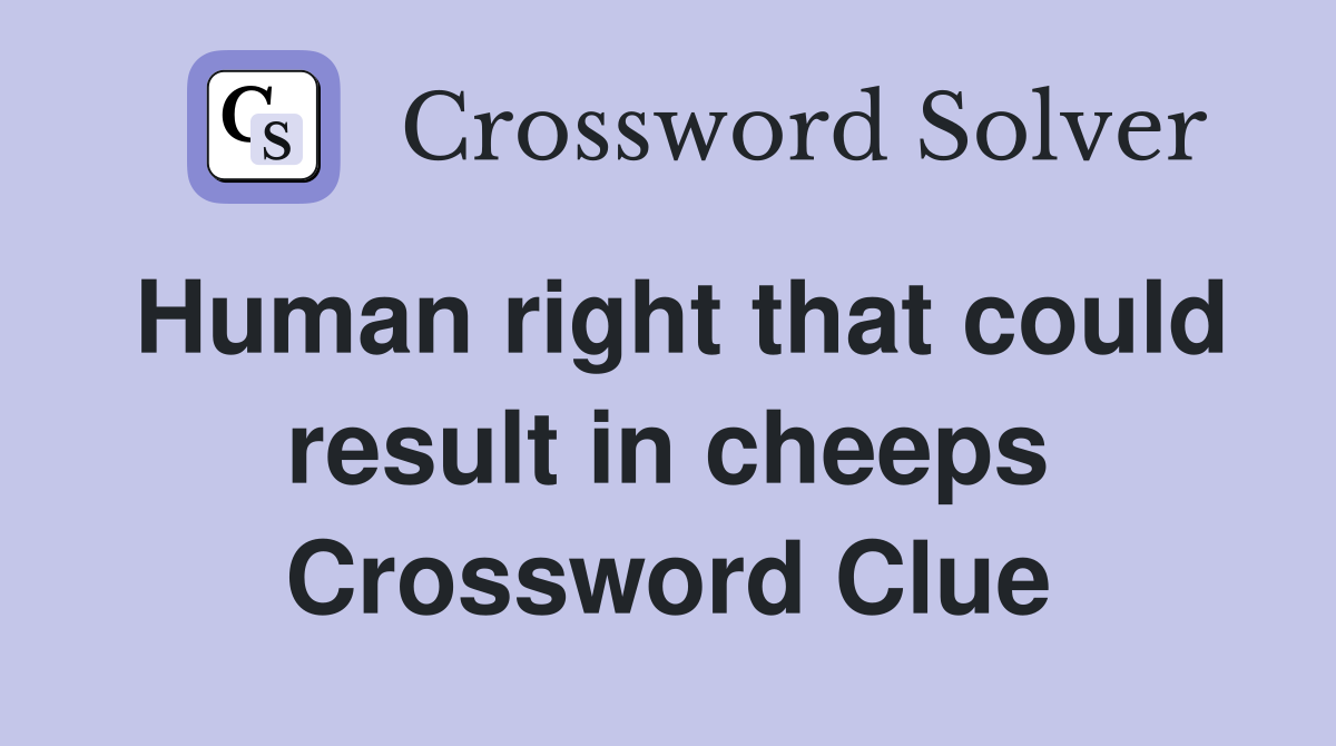 Human right that could result in cheeps Crossword Clue