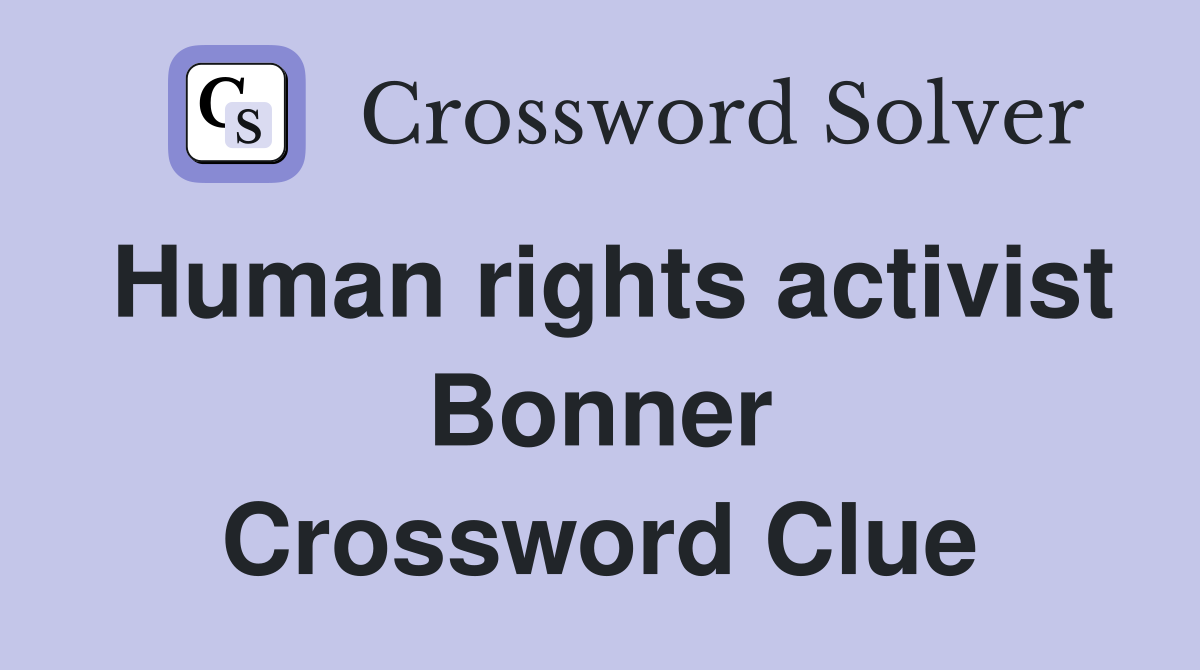 Human rights activist Bonner Crossword Clue