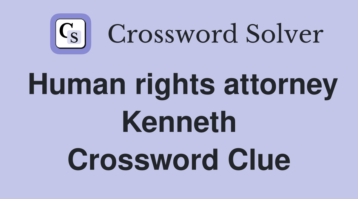 Human rights attorney Kenneth Crossword Clue