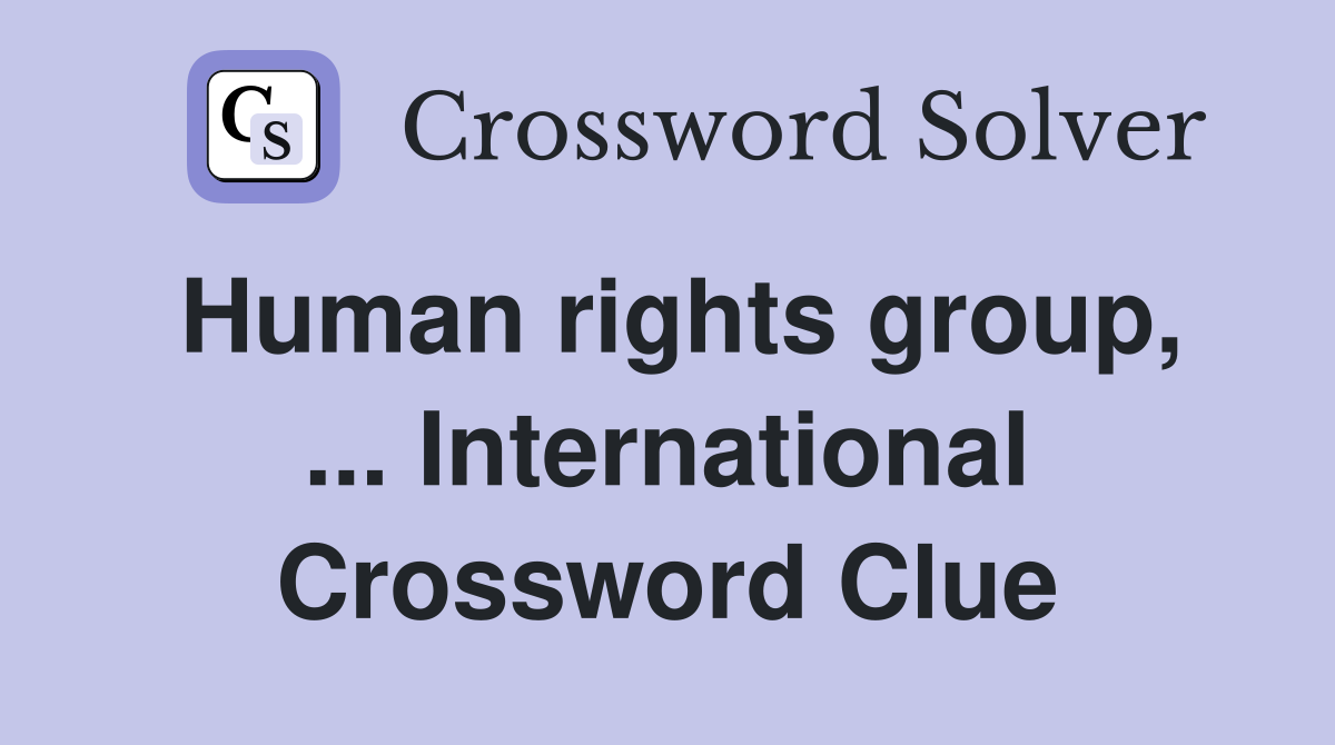 Human rights group, ... International Crossword Clue