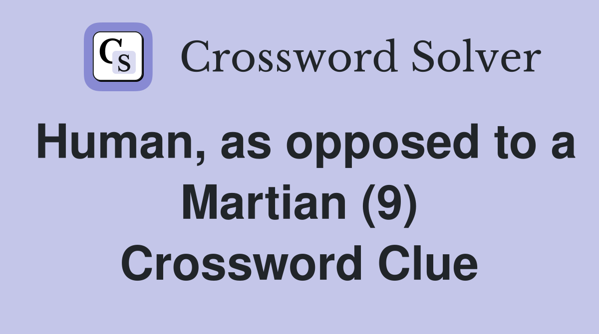 Human, as opposed to a Martian (9) Crossword Clue