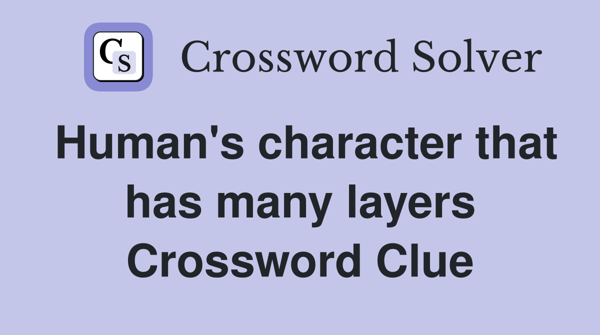Human's character that has many layers Crossword Clue