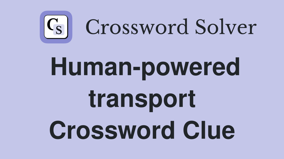 Human-powered transport Crossword Clue