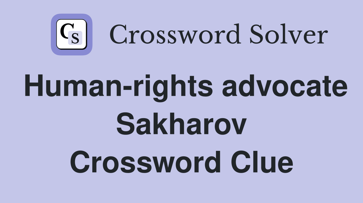 Human-rights advocate Sakharov Crossword Clue