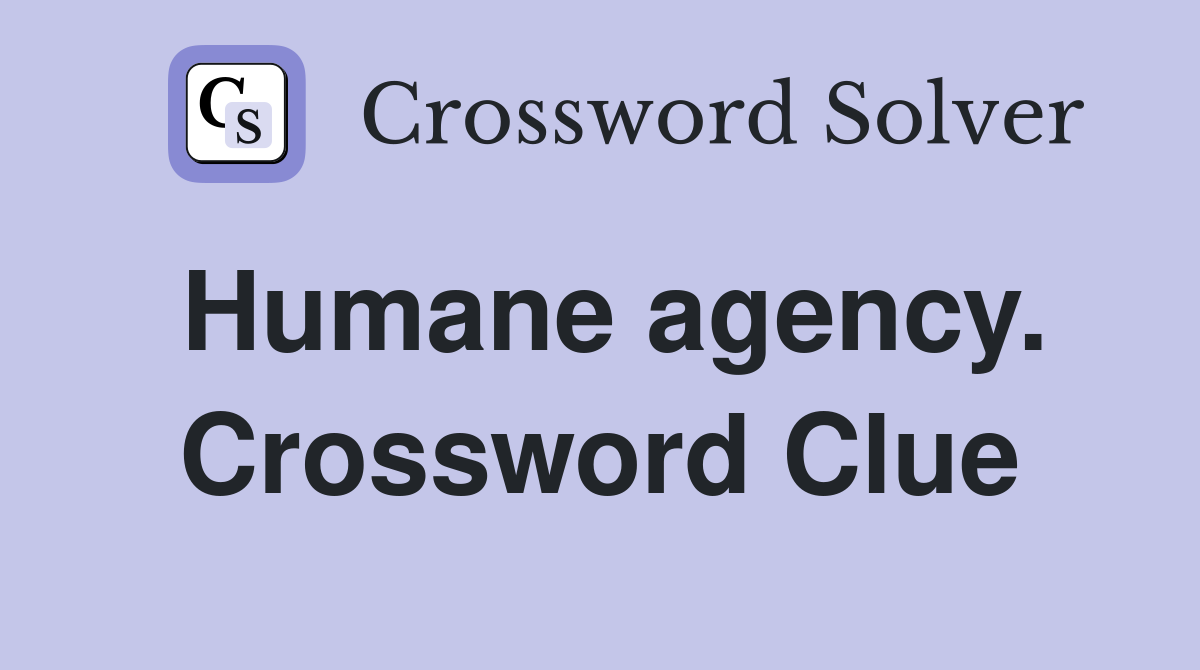 Humane agency. Crossword Clue