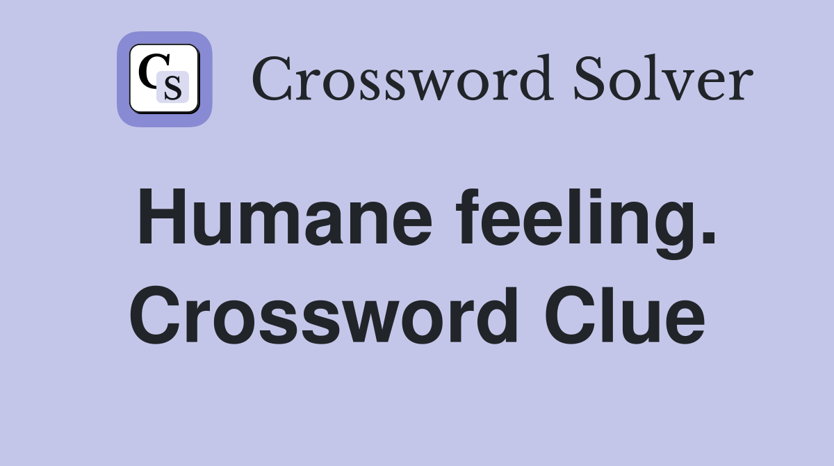 Humane feeling. Crossword Clue
