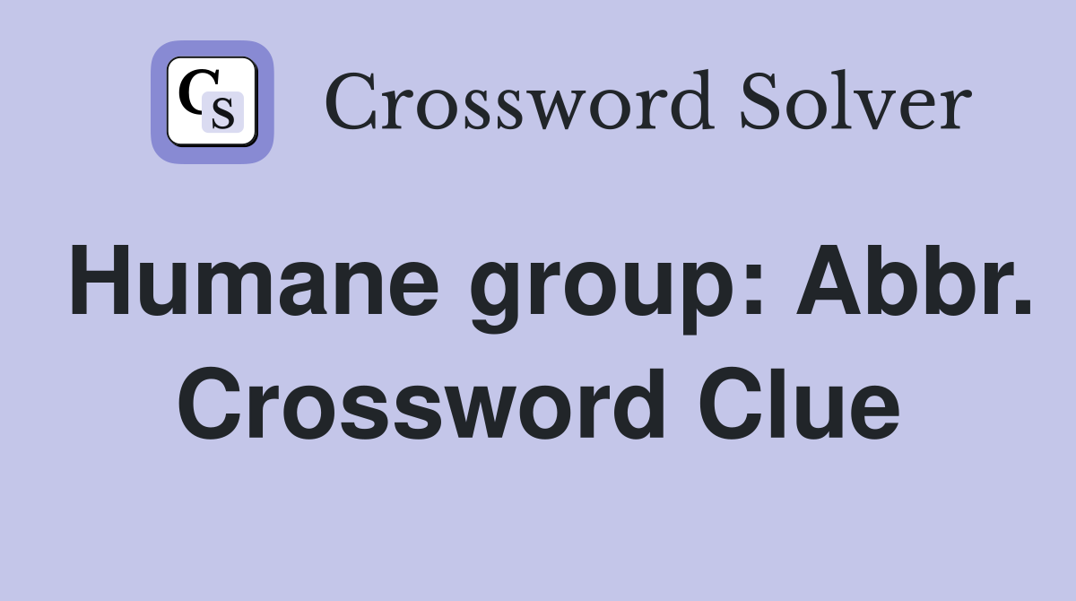 Humane group: Abbr. Crossword Clue