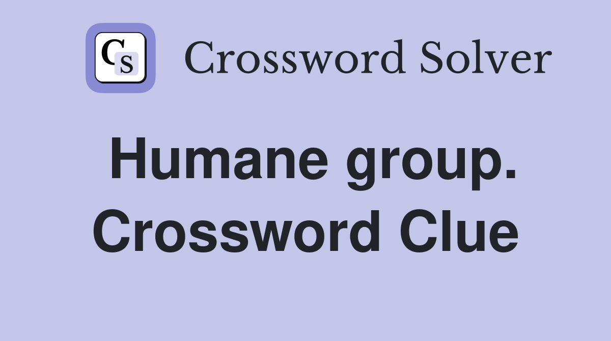 Humane group. Crossword Clue