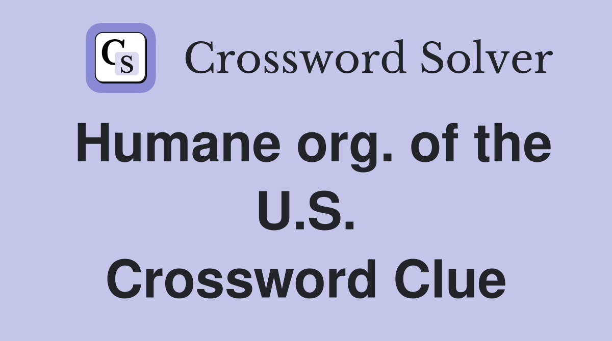 Humane org. of the U.S. Crossword Clue