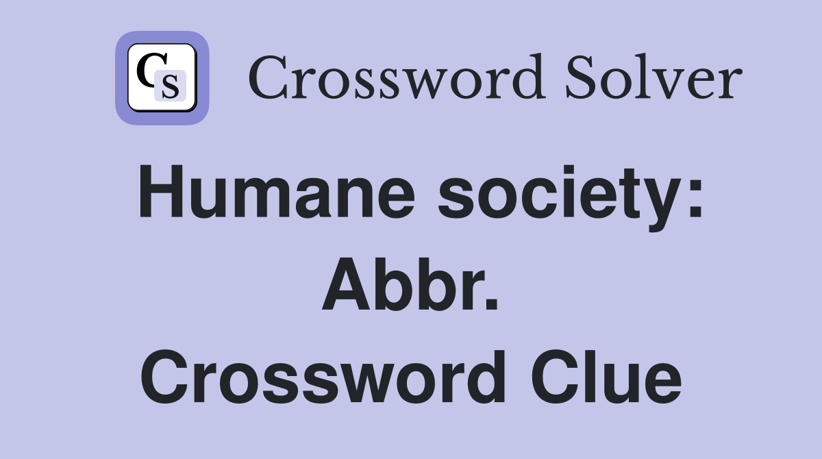 Humane society: Abbr. Crossword Clue