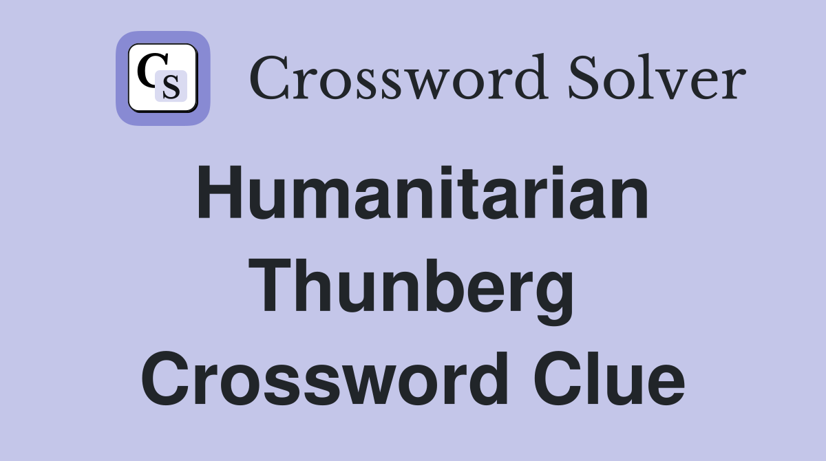 Humanitarian Thunberg Crossword Clue