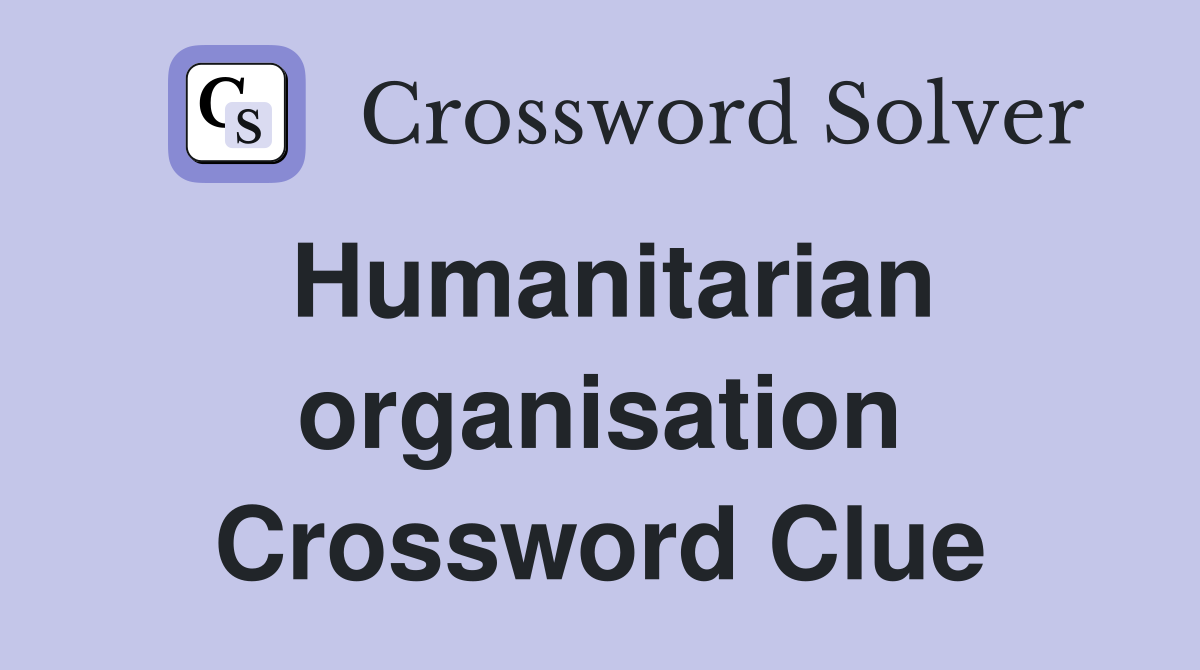 Humanitarian organisation Crossword Clue
